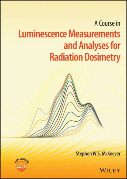 McKeever Stephen S.: A Course in Luminescence Measurements and Analyses for Radiation Dosimetry