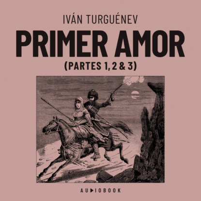 Turguénev Iván: Primer amor (Completo)