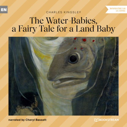 Kingsley Charles: The Water-Babies, a Fairy Tale for a Land Baby (Unabridged)