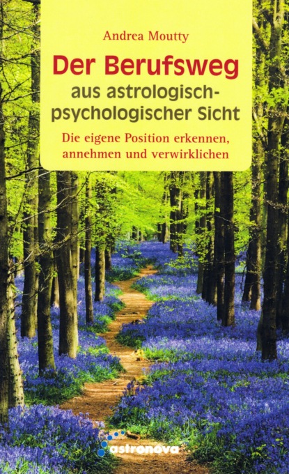 Moutty Andrea: Der Berufsweg aus astrologisch-psychologischer Sicht