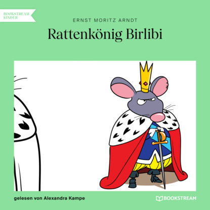Moritz Ernst Arndt: Rattenkönig Birlibi (Ungekürzt)