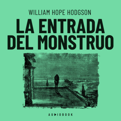 Hope William Hodgson: La entrada del monstruo (Completo)