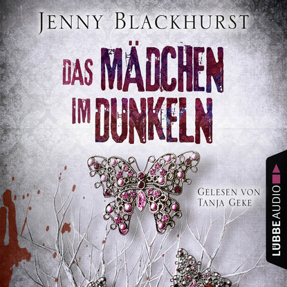 Blackhurst Jenny: Das Mädchen im Dunkeln - Psychothriller (Gekürzt)