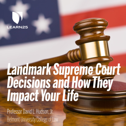 Hudson David: 10 Landmark Supreme Court Decisions and How They Impact Your Life (Unabridged)