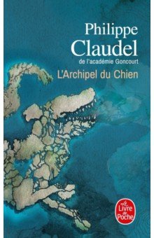 Claudel Philippe: L'Archipel du Chien
