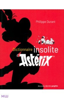 Durant Philippe: Dictionnaire insolite d’Astérix