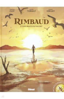 Thirault Philippe: Rimbaud. L'Explorateur maudit