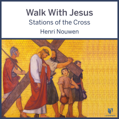Nouwen Henri M.: Walk With Jesus - Stations of the Cross (Unabridged)