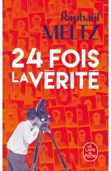 Meltz Raphael: 24 fois la verite