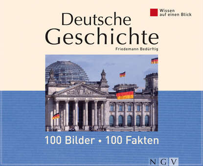 Bedurftig Friedemann: Deutsche Geschichte: 100 Bilder - 100 Fakten - Wissen auf einen Blick