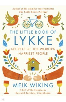 Wiking Meik: The Little Book of Lykke. The Danish Search for the World's Happiest People