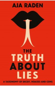 Raden Aja: The Truth About Lies. A Taxonomy of Deceit, Hoaxes and Cons