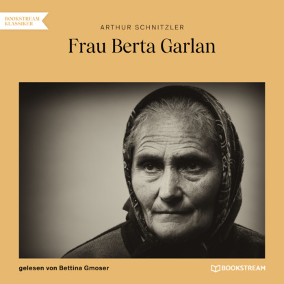 Schnitzler Arthur: Frau Berta Garlan (Ungekürzt)