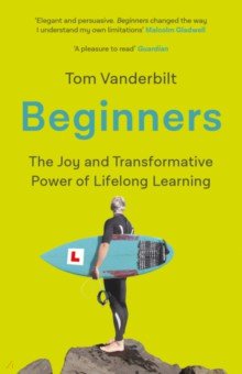 Vanderbilt Tom: Beginners. The Joy and Transformative Power of Lifelong Learning