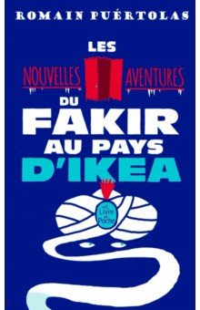Puertolas Romain: Les Nouvelles Aventures du fakir au pays d'Ikea