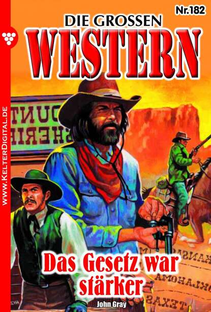 Gray John: Die großen Western 182 - Das Gesetz war stärker