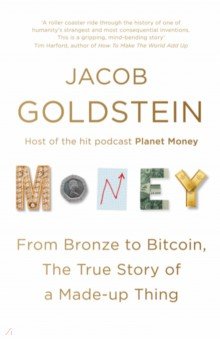 Goldstein Jacob: Money. From Bronze to Bitcoin, the True Story of a Made-up Thing