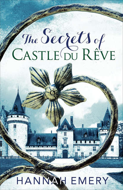 Emery Hannah: The Secrets of Castle Du Rêve: A thrilling saga of three women’s lives tangled together in a web of secrets