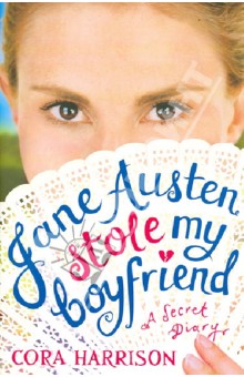 Harrison Cora: Jane Austen Stole my Boyfriend