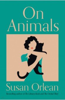 Orlean Susan: On Animals