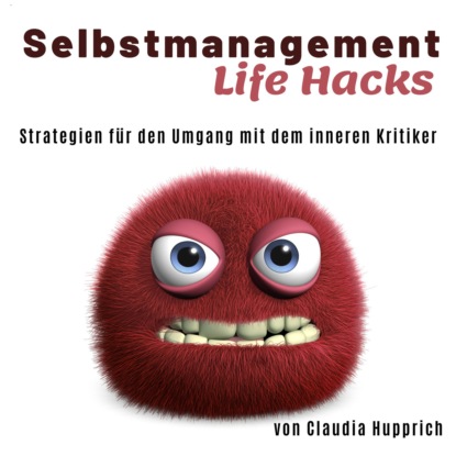 Hupprich Claudia: Wusel Life Hacks - Strategien für den Umgang mit dem inneren Kritiker (Ungekürzt)