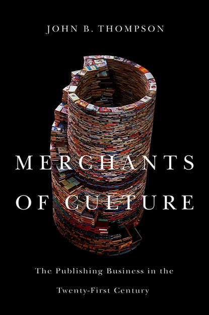 Thompson John B.: Merchants of Culture. The Publishing Business in the Twenty-First Century