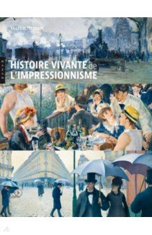 Mettais Valerie: Histoire vivante de l'Impressionnisme