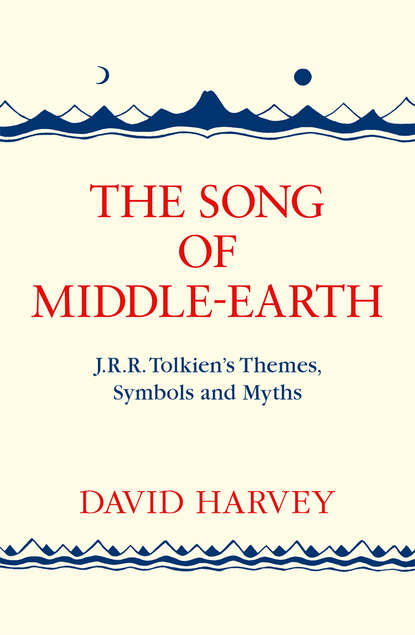 Harvey David: The Song of Middle-earth: J. R. R. Tolkien’s Themes, Symbols and Myths