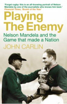 Carlin John: Playing the Enemy. Nelson Mandela and the Game That Made a Nation