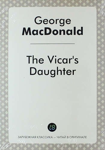 Макдональд Джордж: The Vicar`s Daughter