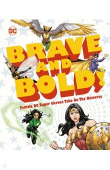 Maggs Sam: DC Brave and Bold! Female DC Super Heroes
