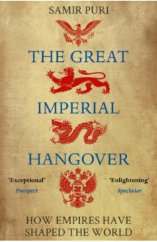Puri Samir: The Great Imperial Hangover. How Empires Have Shaped the World