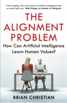 Christian Brian: The Alignment Problem. How Can Artificial Intelligence Learn Human Values?