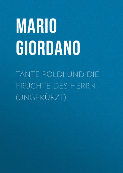 Giordano Mario: Tante Poldi und die Früchte des Herrn (Ungekürzt)