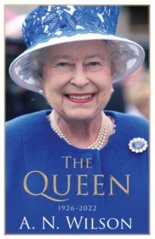 Wilson A. N.: The Queen. The Life and Family of Queen Elizabeth II
