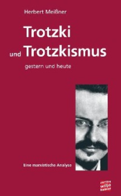 Meißner Herbert: Trotzki und Trotzkismus - gestern und heute