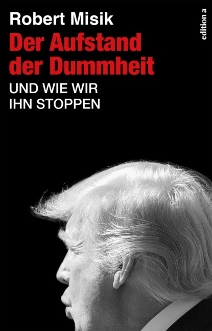 Misik Robert: Der Aufstand der Dummheit