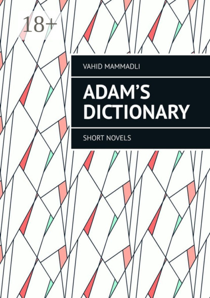 Mammadli Vahid: Adam’s Dictionary. Short novels