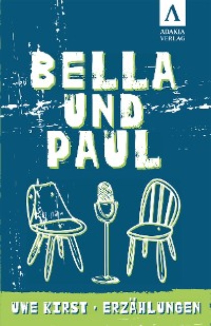 Kirst Uwe: Bella und Paul