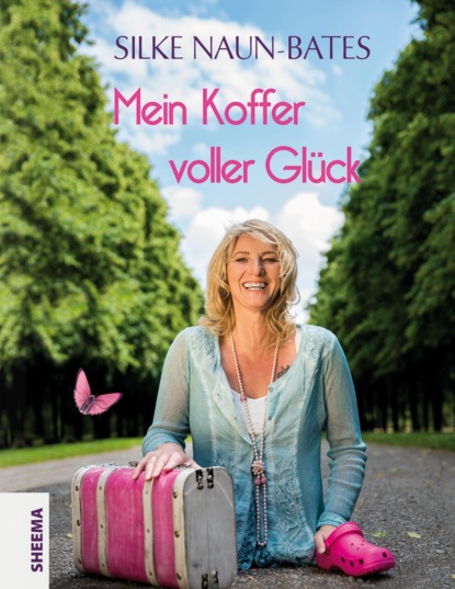 Naun-Bates Silke: Mein Koffer voller Glück