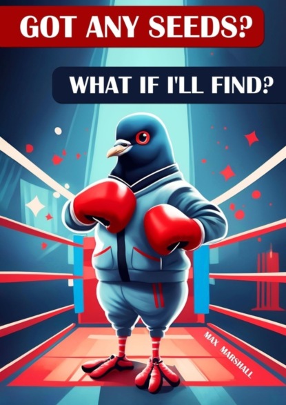 Marshall Max: Got Any Seeds? What if I’ll Find?