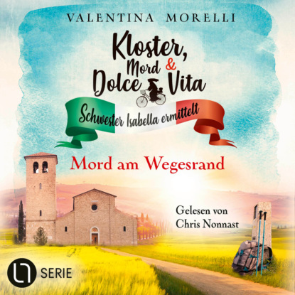 Morelli Valentina: Mord am Wegesrand - Kloster, Mord und Dolce Vita - Schwester Isabella ermittelt, Folge 24 (Ungekürzt)
