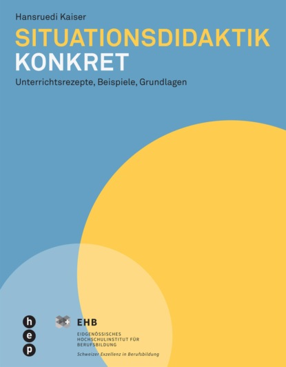 Kaiser Hansruedi: Situationsdidaktik konkret (E-Book)