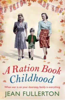 Fullerton Jean: A Ration Book Childhood
