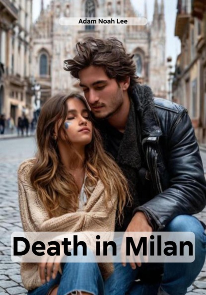 Noah Adam Lee: Death in Milan