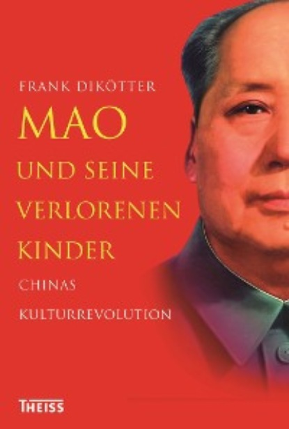 Dikotter Frank: Mao und seine verlorenen Kinder