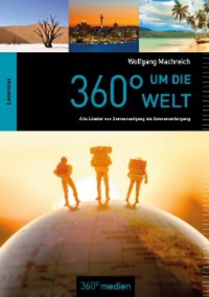 Machreich Wolfgang: 360° um die Welt