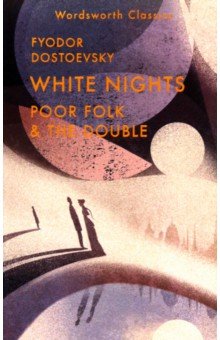 Dostoevsky Fyodor: White Nights. Poor Folk. The Double