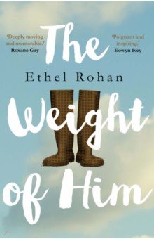 Rohan Ethel: The Weight of Him