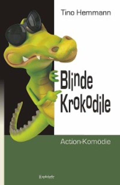 Hemmann Tino: Blinde Krokodile